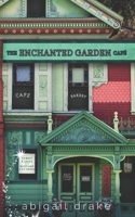 The Enchanted Garden Cafe 1987703510 Book Cover