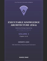 Mastering Ontology Engineering with Protégé and Pizza.owl - Volume 3 - Chapter 14-16: Semantic Requirements & EKA Governance B0HFXLKJXT Book Cover
