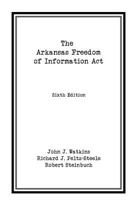 The Arkansas Freedom of Information Act 0615350879 Book Cover