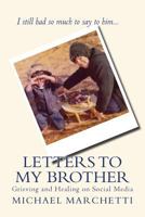 Letters to My Brother: Grieving and Healing on Social Media 1727163567 Book Cover