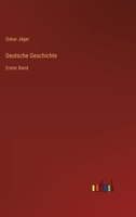 Deutsche Geschichte: Erster Band 3368425285 Book Cover