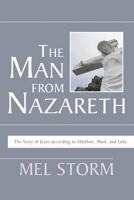 The Man from Nazareth: The Story of Jesus According to Matthew, Mark, and Luke 1597526061 Book Cover