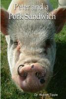 Peter And A Pork Sandwich 1438254989 Book Cover