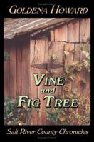 Vine and Fig Tree: Salt River County Chronicles 1553696573 Book Cover