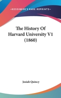 The History Of Harvard University V1 1163956147 Book Cover
