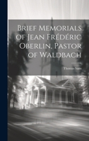 Brief Memorials of Jean Frédéric Oberlin, Pastor of Waldbach 1022064533 Book Cover