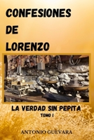 Confesiones de Lorenzo : La Verdad Sin Pepita 1984970976 Book Cover