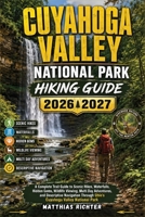 CUYAHOGA VALLEY NATIONAL PARK HIKING GUIDE 2026-2027: A Complete Trail Guide to Scenic Hikes, Waterfalls, Hidden Gems, Wildlife Viewing, Multi Day ... Through Ohio’s Cuyahoga Valley National Park B0HHL7FGWR Book Cover
