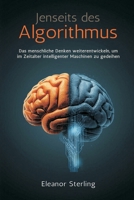 Jenseits des Algorithmus: Das menschliche Denken weiterentwickeln, um im Zeitalter intelligenter Maschinen zu gedeihen (German Edition) 8169888115 Book Cover