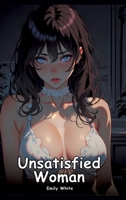 Unsatisfied Woman: Collection of Adult and Erotic Manga Stories with Nude Pictures 3384385942 Book Cover