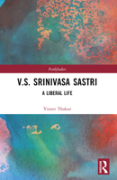 V.S. Srinivasa Sastri: A Liberal Life 1032516615 Book Cover
