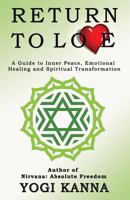 Return to Love: A Guide to Inner Peace, Emotional Healing and Spiritual Transformation 0615840930 Book Cover