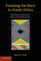 Framing the Race in South Africa 1107617715 Book Cover