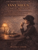 Une méditation autour de Tant mieux d’Amélie Nothomb: Explorer l’ironie du consentement, la lucidité comme défense et l’élégance du refus face au monde (French Edition) B0GFWR6JWS Book Cover