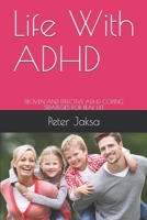 Life With ADHD: PROVEN AND EFFECTIVE ADHD COPING STRATEGIES FOR REAL LIFE 173499231X Book Cover