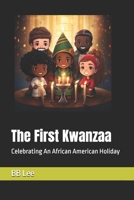 The First Kwanzaa: Celebrating An African American Holiday B0DZXTHF55 Book Cover