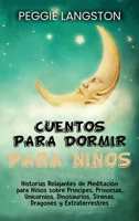 Cuentos para dormir para niños: Historias relajantes de meditación para niños sobre príncipes, princesas, unicornios, dinosaurios, sirenas, dragones y extraterrestres B08VCYDFMG Book Cover