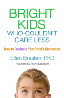 Bright Kids Who Couldn't Care Less: How to Rekindle Your Child's Motivation 1462547648 Book Cover