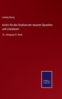 Archiv für das Studium der neueren Sprachen und Literaturen: 18. Jahrgang 33. Band 3375069146 Book Cover