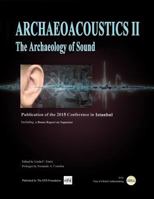 Archaeoacoustics II: Publication of Proceedings from the Second International Conference on the Archaeology of Sound 1530248418 Book Cover