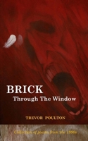 Brick Through the Window (Poems from the 1990s) 1986991792 Book Cover