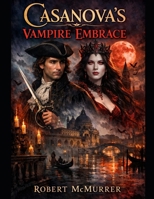 Casanova’s Vampire Embrace B0GK7RTVX9 Book Cover