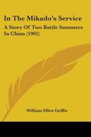 In the Mikado's Service: A Story of Two Battle Summers in China 101893278X Book Cover