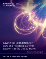 Laying the Foundation for New and Advanced Nuclear Reactors in the United States 0309690773 Book Cover