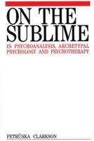 On The Sublime In Psychoanalysis, Archetypal Psychology And Psychotherapy 1861560192 Book Cover