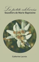 La petite edelweiss: Souvenirs de Marie-Baptistine (French Edition) 2322572888 Book Cover