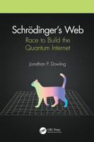 Schr�dinger's Web: Race to Build the Quantum Internet 0367337614 Book Cover
