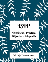 ISTP Weekly Planner: 2020 ISTP Myers Briggs Personality Weekly Organizer With Vision Diary 1708555609 Book Cover