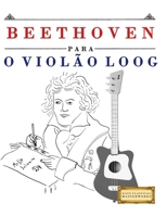 Beethoven para o Violão Loog: 10 peças fáciles para Violão Loog livro para principiantes (Portuguese Edition) 1807561070 Book Cover