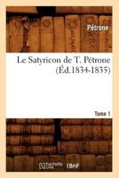 Le Satyricon de T. Pa(c)Trone. Tome 1 (A0/00d.1834-1835) 2012571352 Book Cover