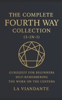 The Complete Fourth Way Collection (3-in-1): Gurdjieff for Beginners – Self-Remembering – The Work on the Centers B0FS6KCF7M Book Cover