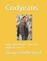 Codyisms: Cody Allen Harper: The First Eighteen Years 1706259085 Book Cover
