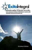 Éxito Integral: Como alcanzar el éxito y la felicidad en nuestra vida y llenar todas las áreas de nuestro ser B08LNJLJ5Z Book Cover