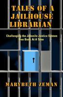 Tales of A Jailhouse Librarian: Challenging the Juvenile Justice System One Book At A Time 0615953875 Book Cover