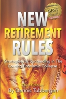 New Retirement Rules: Strategies for Succeeding in the Coming Economic Collapse 1096328852 Book Cover