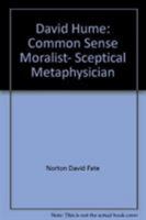 David Hume: Common Sense Moralist, Sceptical Metaphysician 0691072655 Book Cover