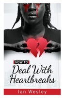 How to deal with heartbreaks B0BQ91T353 Book Cover