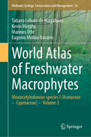 World Atlas of Freshwater Macrophytes: Monocotyledonous species I (Acoraceae – Cyperaceae) – Volume 3 (Wetlands: Ecology, Conservation and Management, 14) 303209433X Book Cover