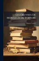 Les Oeuvres De Monsieur De Voiture (French Edition) 1024648478 Book Cover