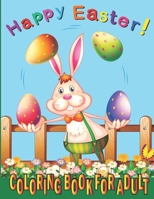 Happy Easter Coloring Book For Adults: An Adult Coloring Book for Easter Holidays Featuring Easy and Large Designs. Enjoy Spring with Easter Eggs, Adorable Bunnies, Charming Flowers for Relaxation B09TJ5MDT7 Book Cover
