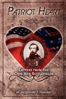 Patriot Heart: Letters from the Civil War Battlefields 1466331070 Book Cover