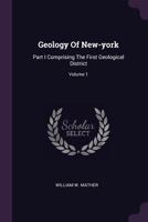 Geology Of New-york: Part I Comprising The First Geological District; Volume 1 1021535079 Book Cover