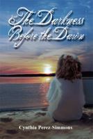 The Darkness Before the Dawn 1493175688 Book Cover