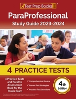ParaProfessional Study Guide 2023-2024: 4 Practice Tests and ParaPro Assessment Book for the Praxis Exam: [4th Edition] 1637750781 Book Cover