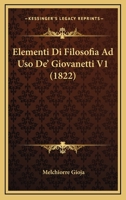 Elementi Di Filosofia Ad Uso De' Giovanetti V1 (1822) 1161156534 Book Cover