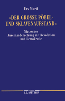 Der Grosse Pöbel- Und Sklavenaufstand: Nietzsches Auseinandersetzung Mit Revolution Und Demokratie 3476009483 Book Cover